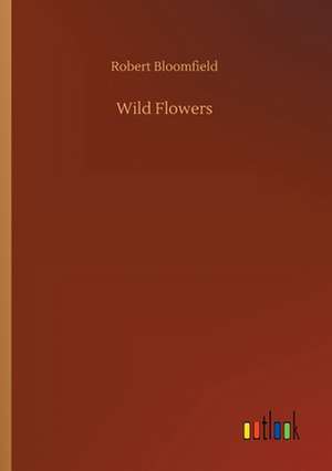 Wild Flowers de Robert Bloomfield