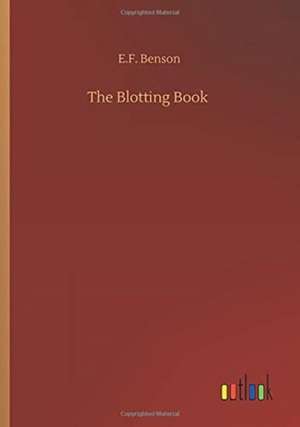 The Blotting Book de E. F. Benson