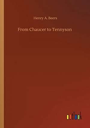 From Chaucer to Tennyson de Henry A. Beers