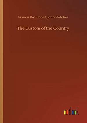 The Custom of the Country de Francis Fletcher Beaumont