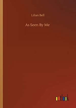 As Seen By Me de Lilian Bell