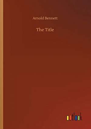 The Title de Arnold Bennett