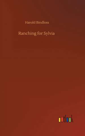 Ranching for Sylvia de Harold Bindloss