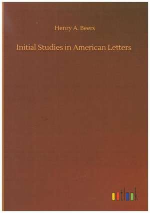 Initial Studies in American Letters de Henry A. Beers