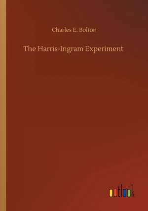 The Harris-Ingram Experiment de Charles E. Bolton