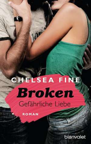 Broken - Gefährliche Liebe de Chelsea Fine