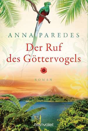 Der Ruf des Göttervogels de Anna Paredes