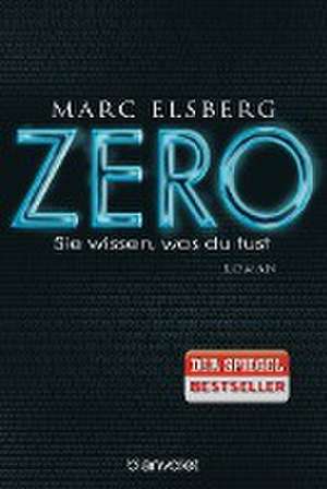 ZERO - Sie wissen, was du tust de Marc Elsberg