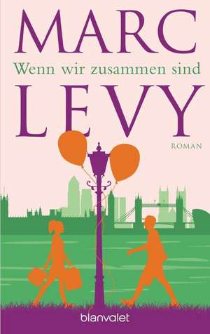 Wenn wir zusammen sind de Marc Levy