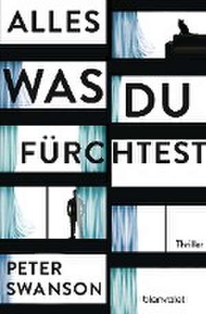 Alles, was du fürchtest de Peter Swanson