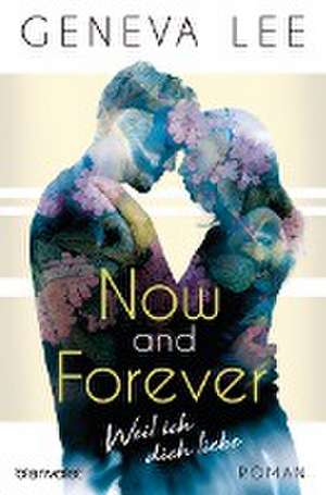 Now and Forever - Weil ich dich liebe de Geneva Lee