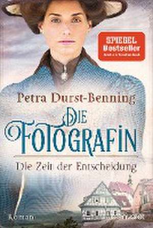 Die Fotografin - Die Zeit der Entscheidung de Petra Durst-Benning