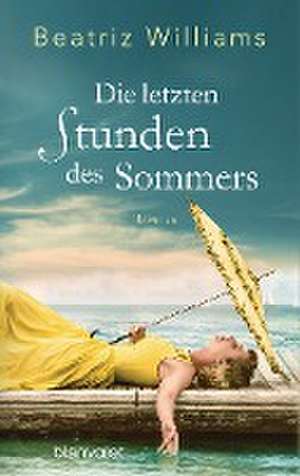 Die letzten Stunden des Sommers de Beatriz Williams