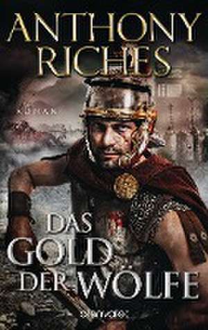 Das Gold der Wölfe de Anthony Riches