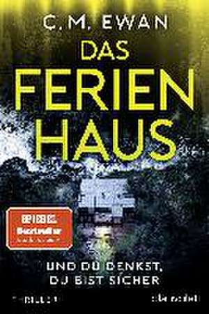 Das Ferienhaus - Und du denkst, du bist sicher de C. M. Ewan