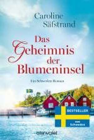 Das Geheimnis der Blumeninsel de Caroline Säfstrand