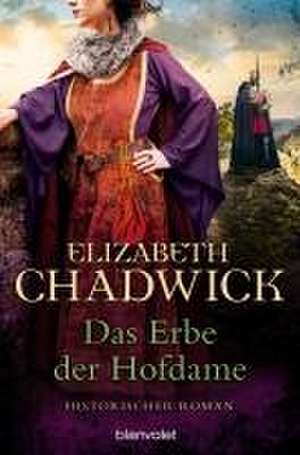 Das Erbe der Hofdame de Elizabeth Chadwick