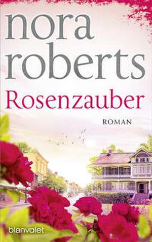 Rosenzauber de Nora Roberts