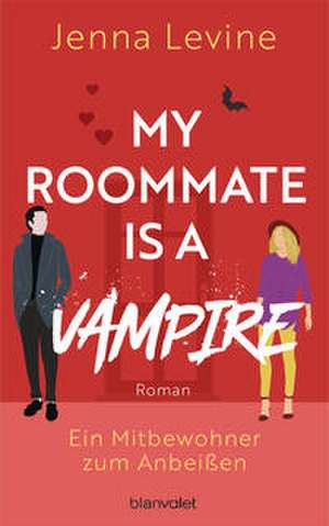 My Roommate is a Vampire - Ein Mitbewohner zum Anbeißen de Jenna Levine