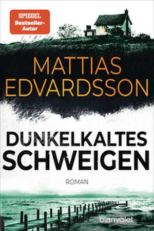 Dunkelkaltes Schweigen de Mattias Edvardsson