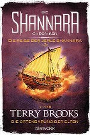 Die Shannara-Chroniken: Die Reise der Jerle Shannara 3 - Die Offenbarung der Elfen de Terry Brooks