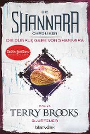 Die Shannara-Chroniken: Die dunkle Gabe von Shannara 2 - Blutfeuer de Terry Brooks