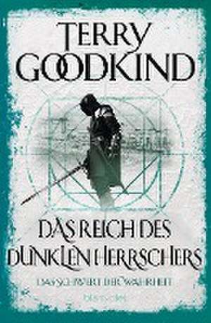 Das Reich des dunklen Herrschers - Das Schwert der Wahrheit de Terry Goodkind