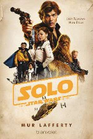 Star Wars(TM) Solo de Mur Lafferty