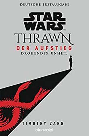 Star Wars(TM) Thrawn - Der Aufstieg - Drohendes Unheil de Timothy Zahn