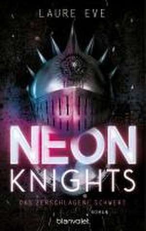 Neon Knights - Das zerschlagene Schwert de Laure Eve