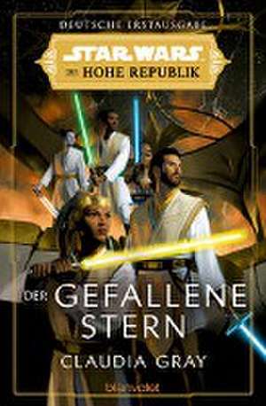 Star Wars(TM) Die Hohe Republik - Der gefallene Stern de Claudia Gray