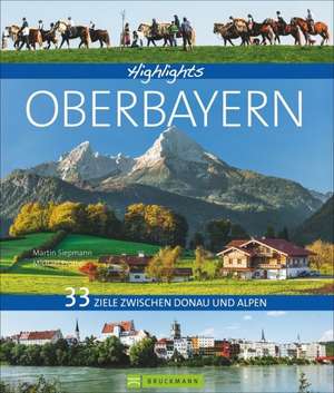 Highlights Oberbayern de Martin Siepmann