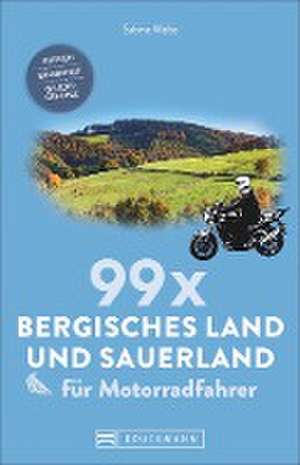 99 x Bergisches Land und Sauerland für Motorradfahrer de Sabine Welte