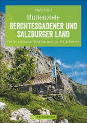 Hüttenziele Berchtesgadener und Salzburger Land de Mark Zahel