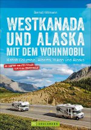 Westkanada und Alaska mit dem Wohnmobil de Bernd Hiltmann