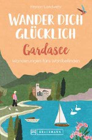 Wander dich glücklich - Gardasee de Marion Landwehr