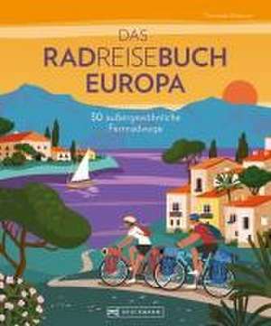 Das Radreisebuch Europa 30 außergewöhnliche Fernradwege de Thorsten Brönner