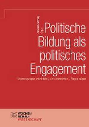 Politische Bildung als politisches Engagement de Alexander Wohnig