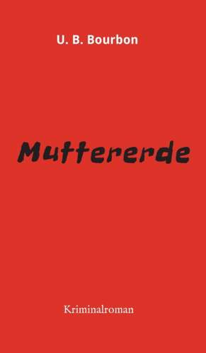 Muttererde de U. B. Bourbon