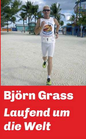 Laufend Um Die Welt: Tanz Auf Dem Vulkan de Björn Grass