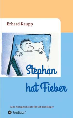 Stephan Hat Fieber: Tanz Auf Dem Vulkan de Erhard Kaupp