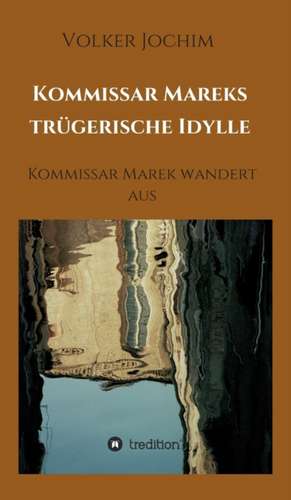 Kommissar Mareks Trugerische Idylle