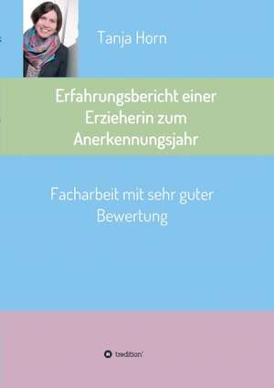 Erfahrungsbericht einer Erzieherin zum Anerkennungsjahr de Tanja Horn