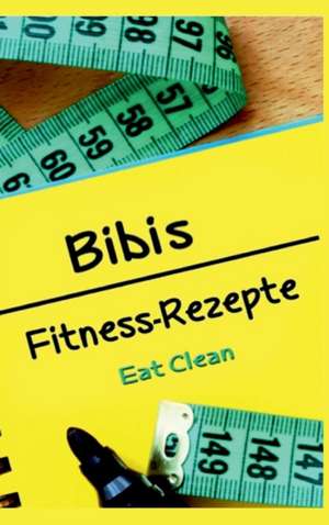 Bibis Fitness - Rezepte de Bianca Döhring