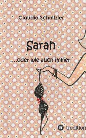 Sarah ...oder wie auch immer de Claudia Schnitzler