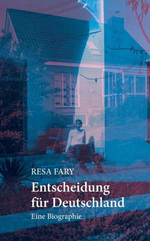 Entscheidung für Deutschland de Resa Fary