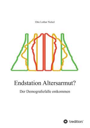 Endstation Altersarmut? de Otto Lothar Nickel