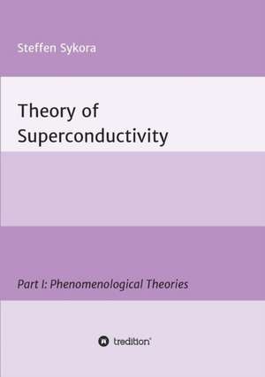 Theory of Superconductivity de Steffen Sykora