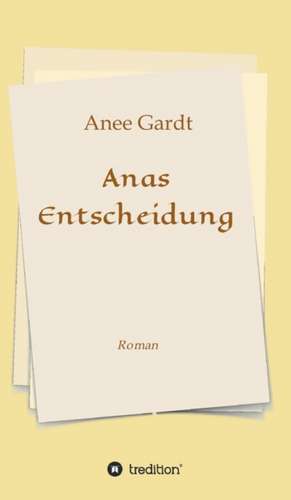 Anas Entscheidung de Anee Gardt