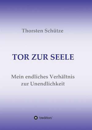 TOR ZUR SEELE de Thorsten Schütze